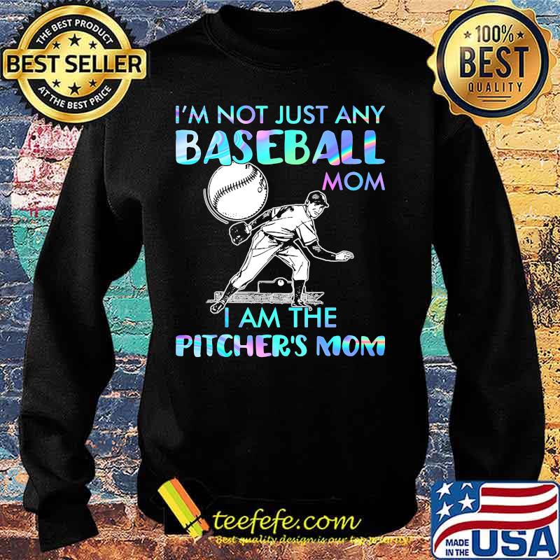 I'm Not Just Any Baseball Mom I Am The Pitcher's Mom Shirt Sweater I'm Not Just Any Baseball Mom I Am The Pitcher's Mom Shirt Sweater