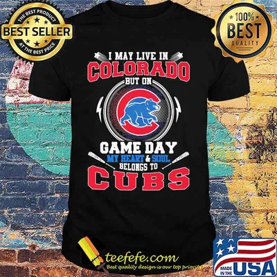 I may live in colorado but on game day my heart and soul belongs to chicago cubs shirt