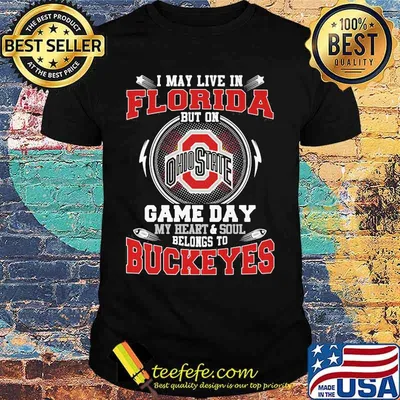 I may live in florida but on game day my heart and soul belongs to buckeyes shirt