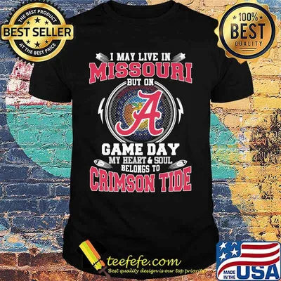 I may live in missouri but on game day my heart and soul belongs to crimson tide shirt