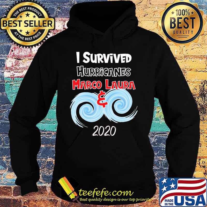 I Survived Hurricanes Laura and Marco 2020 Meme T-Shirt Hoodie I Survived Hurricanes Laura and Marco 2020 Meme T-Shirt Hoodie