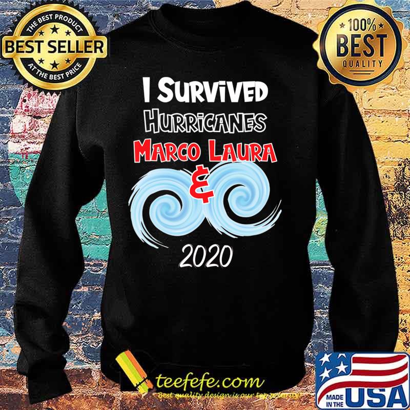 I Survived Hurricanes Laura and Marco 2020 Meme T-Shirt Sweater I Survived Hurricanes Laura and Marco 2020 Meme T-Shirt Sweater