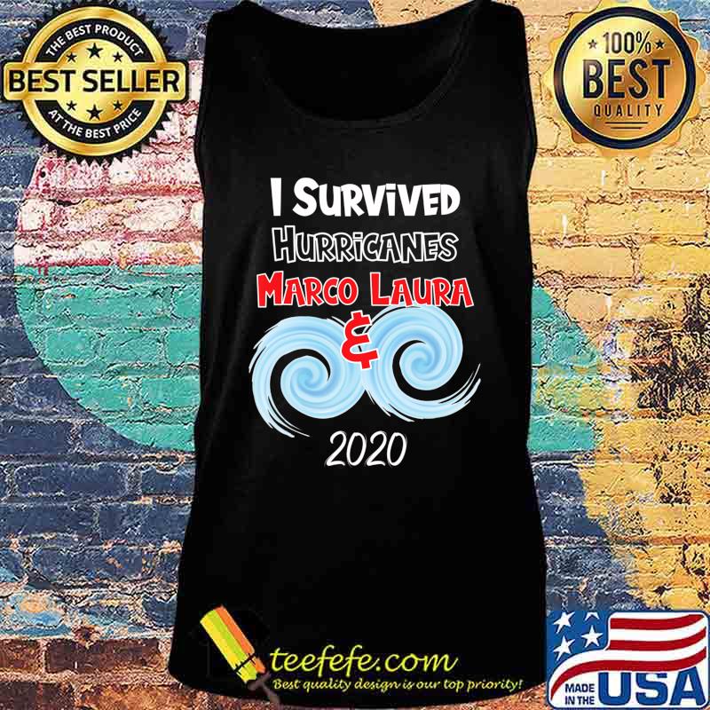 I Survived Hurricanes Laura and Marco 2020 Meme T-Shirt Tank top I Survived Hurricanes Laura and Marco 2020 Meme T-Shirt Tank top