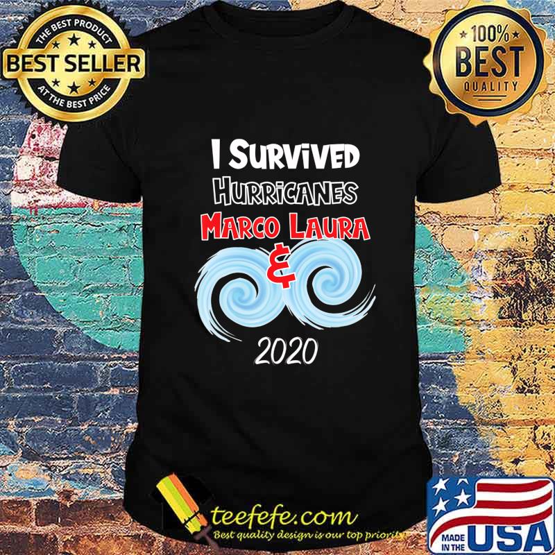 I Survived Hurricanes Laura and Marco 2020 Meme T-Shirt I Survived Hurricanes Laura and Marco 2020 Meme T-Shirt