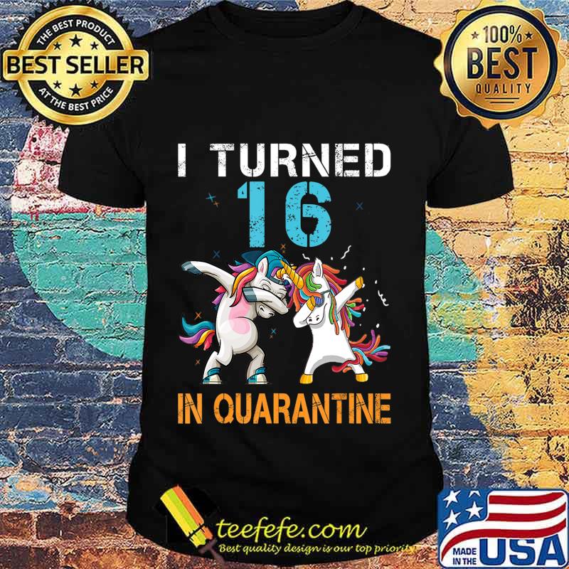I Turned 16 In Quarantine Unicorn Dabbing Funny Birthday T-Shirt I Turned 16 In Quarantine Unicorn Dabbing Funny Birthday T-Shirt
