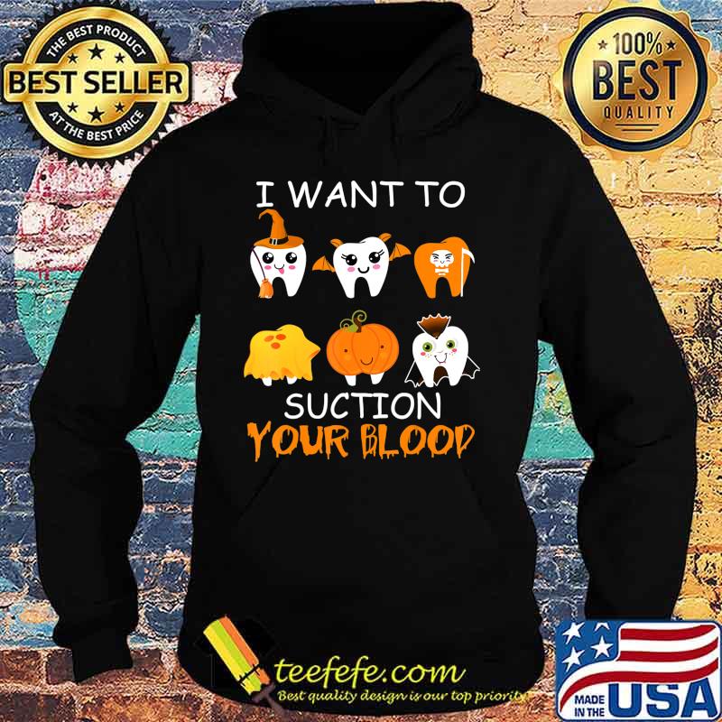 I Want To Suction Your Blood Funny Tooth Halloween Dental T-Shirt Hoodie I Want To Suction Your Blood Funny Tooth Halloween Dental T-Shirt Hoodie
