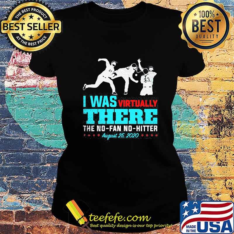 I was virtually there the no fan no hitter baseball august 25 2020 s Ladies tee I was virtually there the no fan no hitter baseball august 25 2020 s Ladies tee
