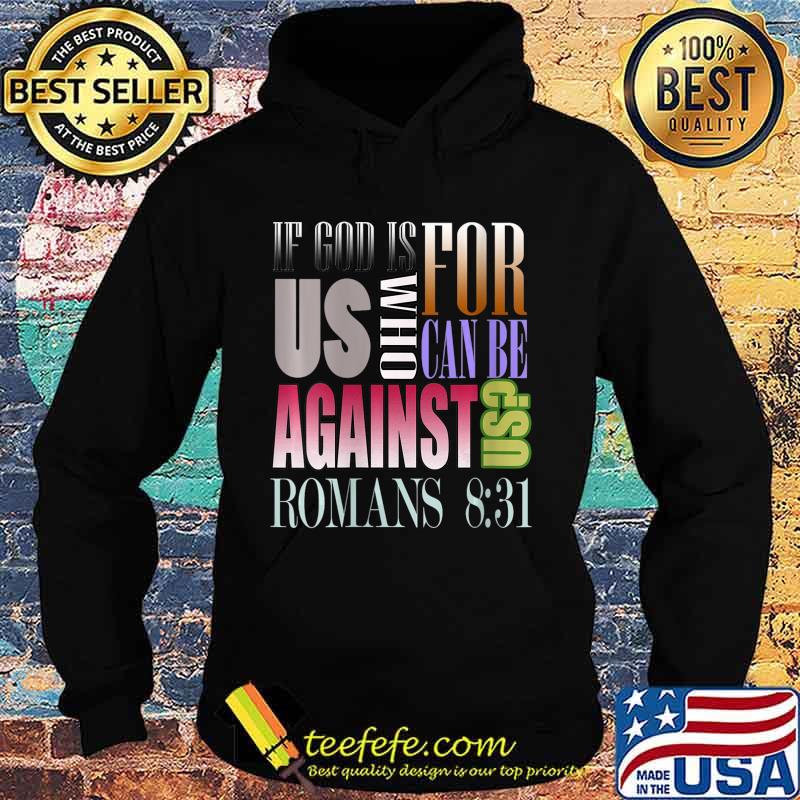 If God Is For Us Who Can Be Against Us Romans 831 Shirt Hoodie If God Is For Us Who Can Be Against Us Romans 831 Shirt Hoodie
