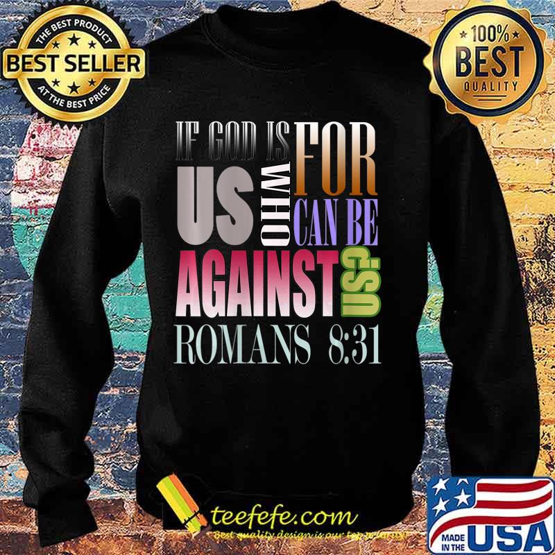 If God Is For Us Who Can Be Against Us Romans 831 Shirt Sweater If God Is For Us Who Can Be Against Us Romans 831 Shirt Sweater