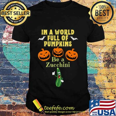 In a World Full of Pumpkins Be a Zucchini a Funny Halloween T-Shirt