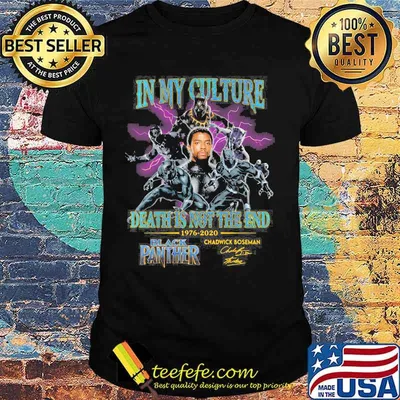 In my culture death is not the end 1976 2020 rip chadwick black panther signature shirt