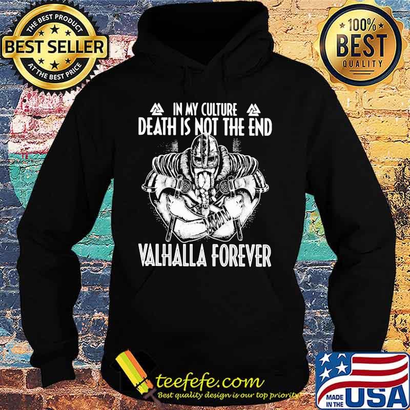 In My Culture Death Is Not The End Valhalla Forever Viking Shirt Hoodie In My Culture Death Is Not The End Valhalla Forever Viking Shirt Hoodie