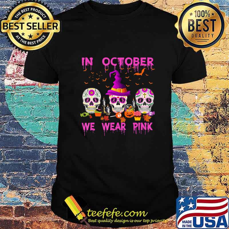 In October We Wear Pink Sugar Skull Breast Cancer Awareness T-Shirt