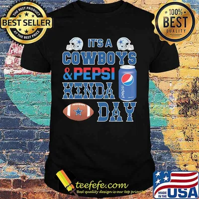 It's a dallas cowboys and pepsi kinda day shirt