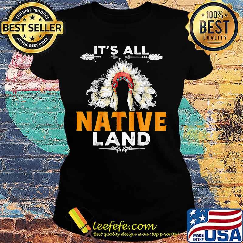 It's all native land s Ladies tee It's all native land s Ladies tee