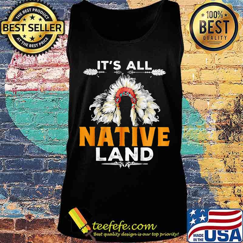 It's all native land s Tank top It's all native land s Tank top