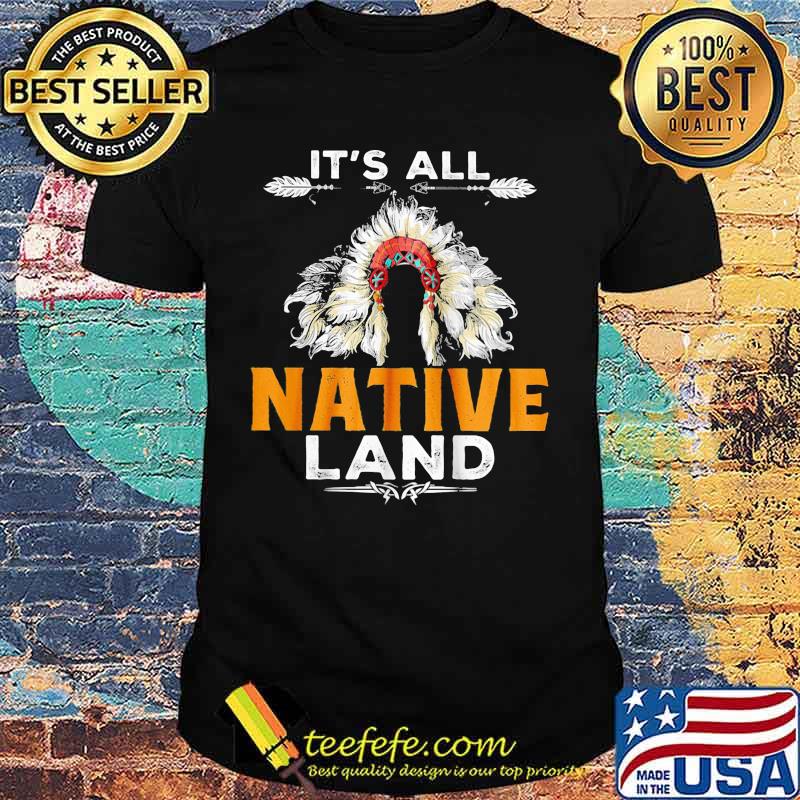 It's all native land shirt It's all native land shirt