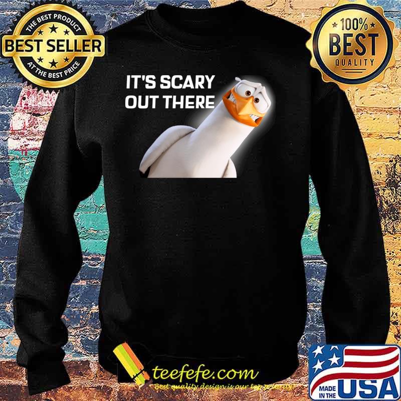 It's Scary Out There T-Shirt Sweater It's Scary Out There T-Shirt Sweater