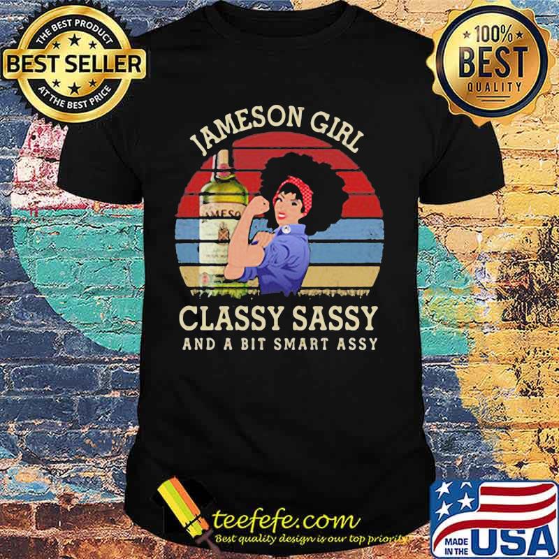 Jameson girl classy sassy and a bit smart assy vintage retro shirt Jameson girl classy sassy and a bit smart assy vintage retro shirt