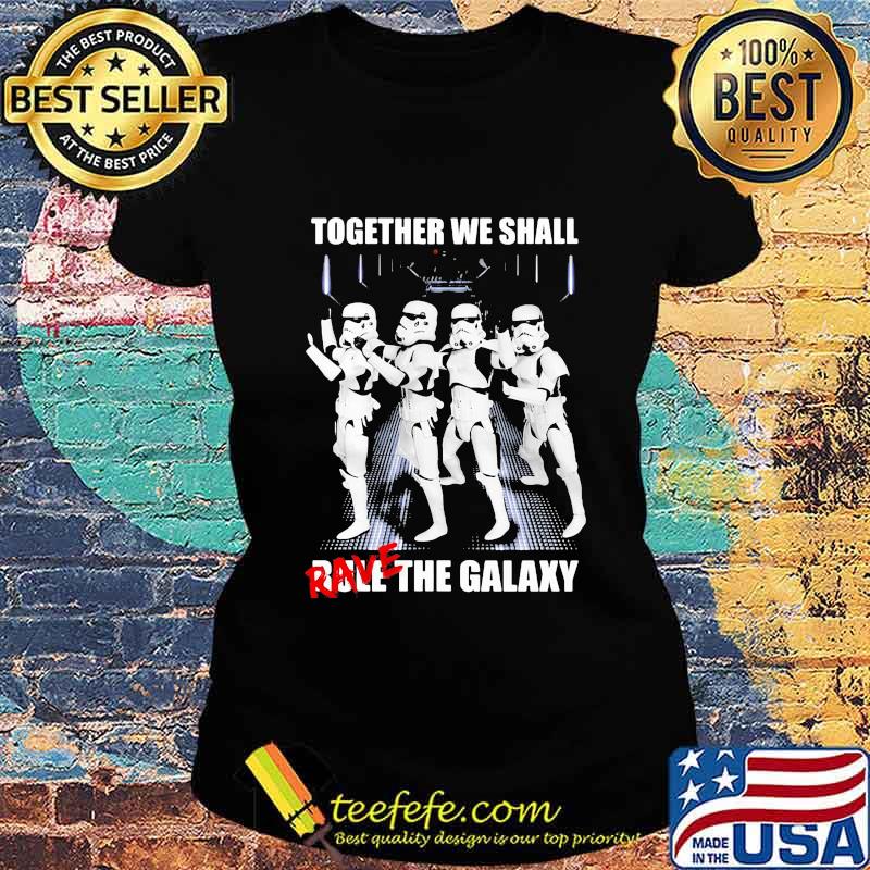 Jango fett together we shall rave the galaxy s Ladies tee Jango fett together we shall rave the galaxy s Ladies tee