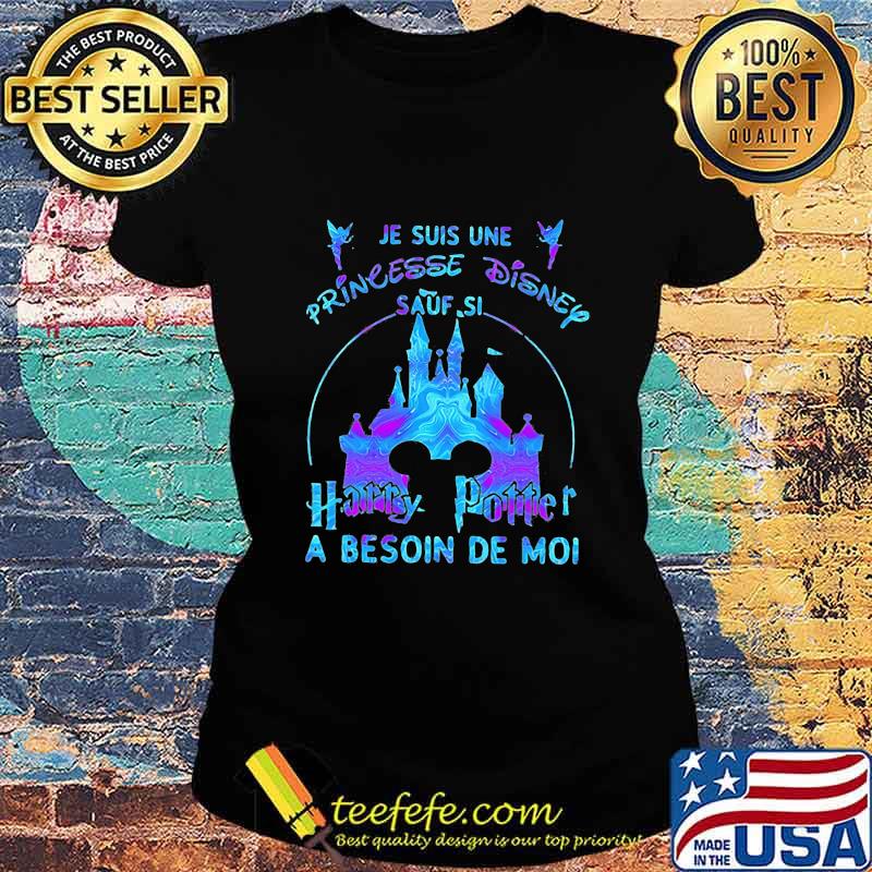 Je suis une princesse disney harry potter a besoin de moi s Ladies tee Je suis une princesse disney harry potter a besoin de moi s Ladies tee