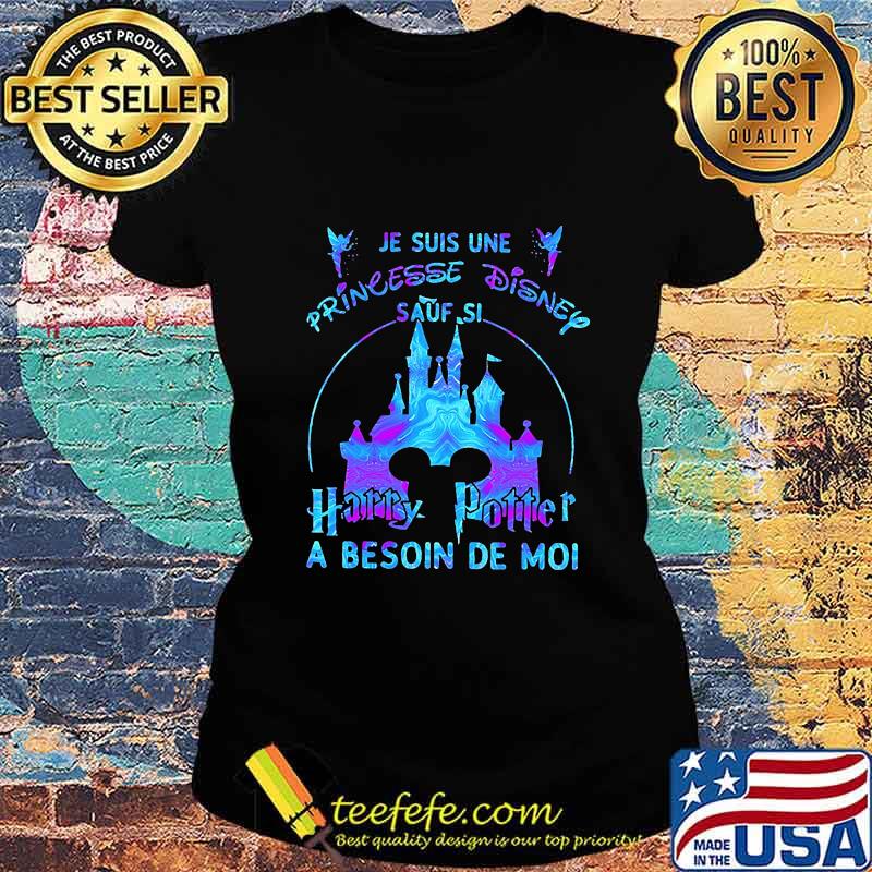 Je suis une princesse disney harry potter a besoin de moi s Ladies tee Je suis une princesse disney harry potter a besoin de moi s Ladies tee
