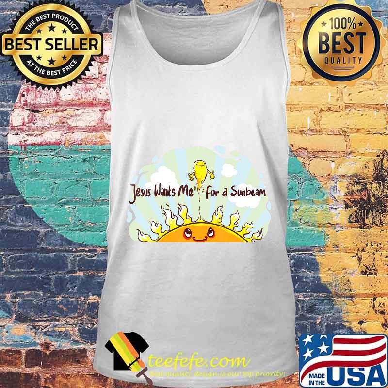 Jesus Wants Me for a Sunbeam Cheerful Primary Song T-Shirt Tank top Jesus Wants Me for a Sunbeam Cheerful Primary Song T-Shirt Tank top