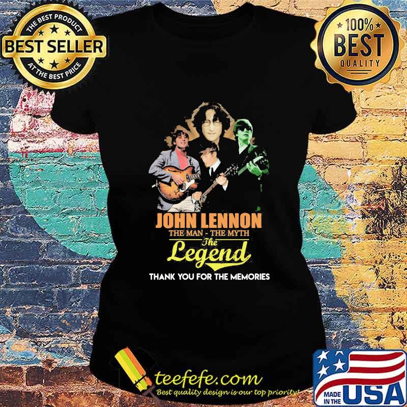 John lennon the man the myth the legend thank for the memories s Ladies tee John lennon the man the myth the legend thank for the memories s Ladies tee