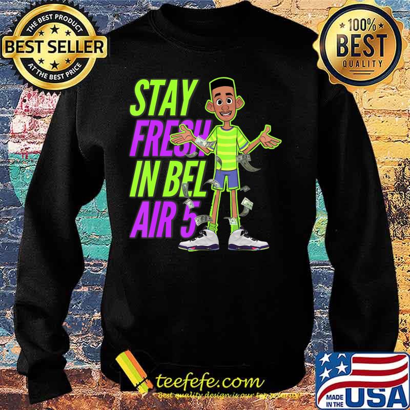 Jordan. Bel-Air Retro 5 stay fresh in bel Shirt Sweater Jordan. Bel-Air Retro 5 stay fresh in bel Shirt Sweater