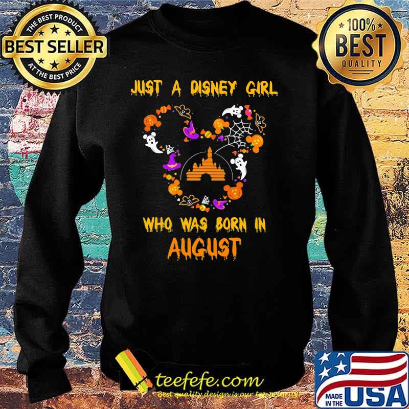 Just a disney girl who was born in august mickey mouse happy halloween s Sweater Just a disney girl who was born in august mickey mouse happy halloween s Sweater