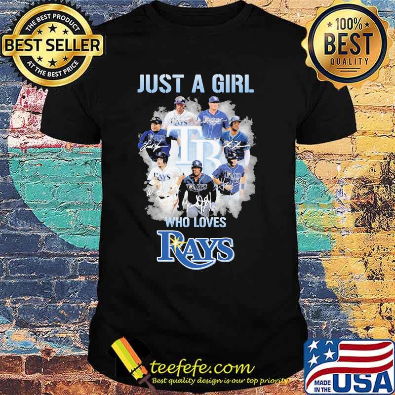 Just a girl who loves tampa bay rays signatures shirt