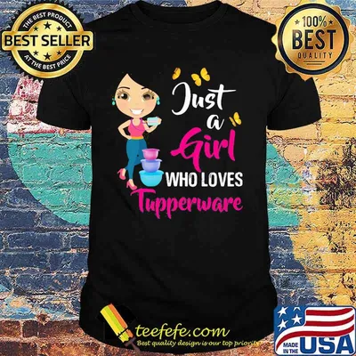 Just a girl who loves tupperware butterflies shirt
