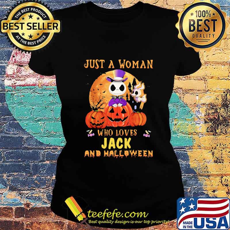 Just a woman who loves jack skellington and halloween pumpkins s Ladies tee Just a woman who loves jack skellington and halloween pumpkins s Ladies tee