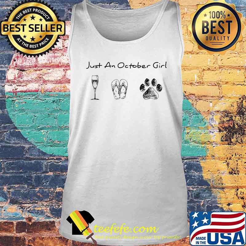 Just An October Girl Love Wine Flip Flops And Dogs Shirt Tank top Just An October Girl Love Wine Flip Flops And Dogs Shirt Tank top
