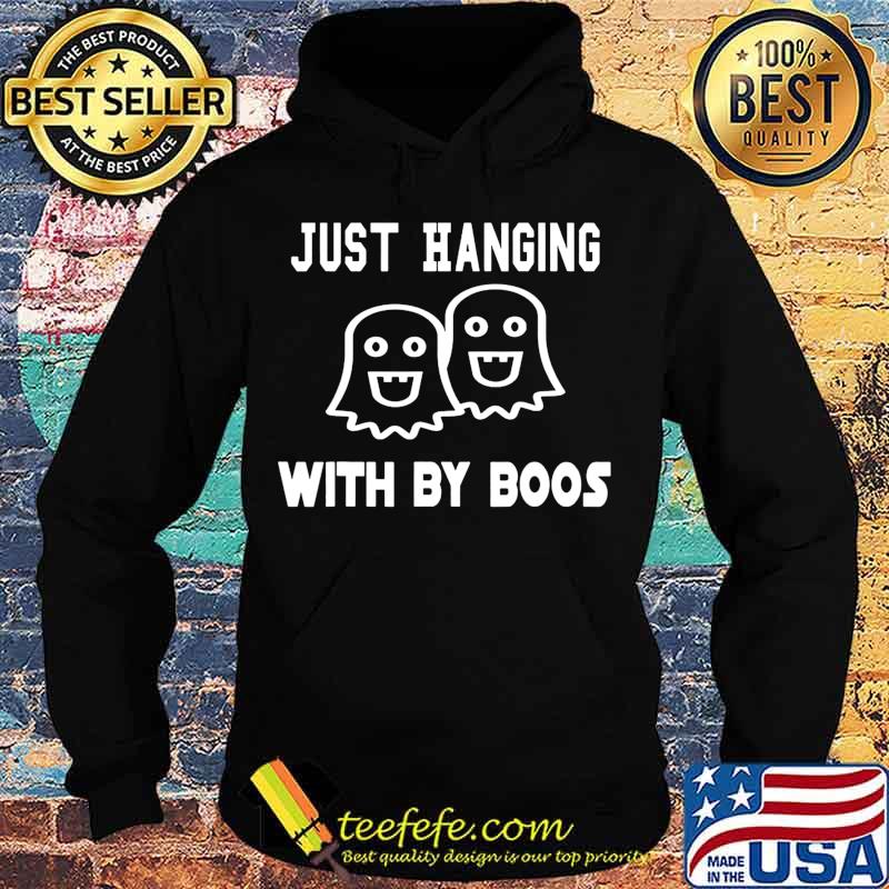 Just Hanging With By Boos Funny Ghost Boo Halloween 2020 T-Shirt Hoodie Just Hanging With By Boos Funny Ghost Boo Halloween 2020 T-Shirt Hoodie