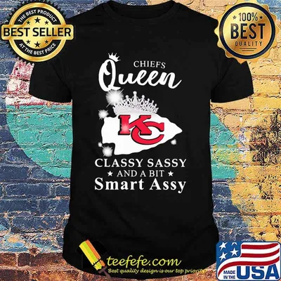 Kansas city chiefs queen classy sassy and a bit smart assy shirt