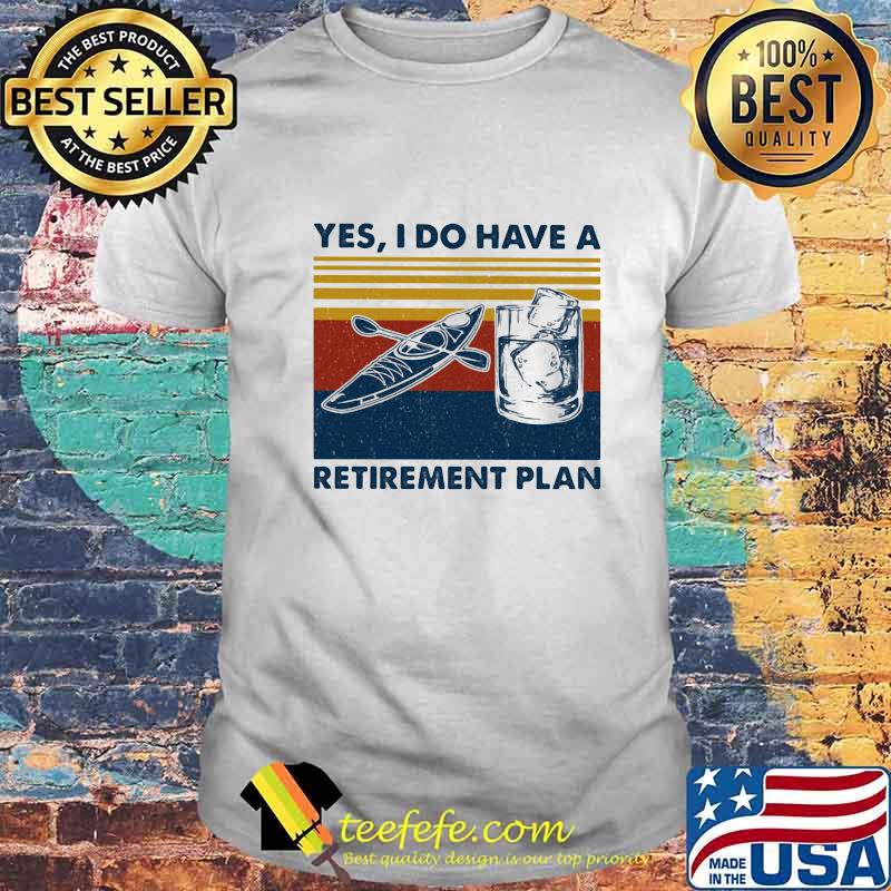 Kayak water yes i do i have retirment plan vintage retro shirt Kayak water yes i do i have retirment plan vintage retro shirt