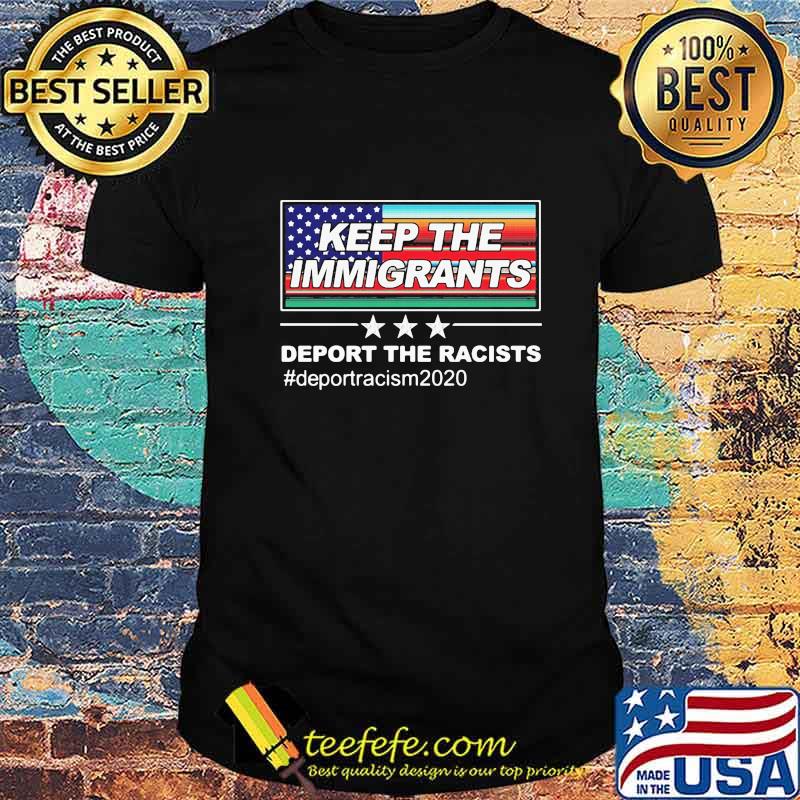 Keep The Immigrants Deport The Racists Deportracism 2020 OG Flag Chingon Shirt Keep The Immigrants Deport The Racists Deportracism 2020 OG Flag Chingon Shirt