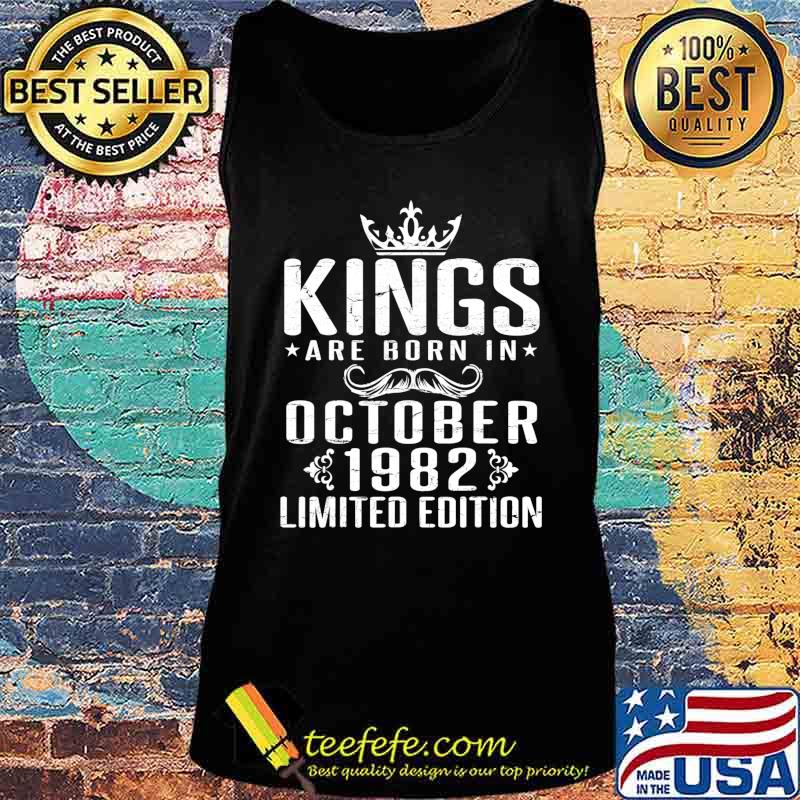 Kings Are Born In October 1982 Limited Edition 38 Years Old T-Shirt Tank top Kings Are Born In October 1982 Limited Edition 38 Years Old T-Shirt Tank top