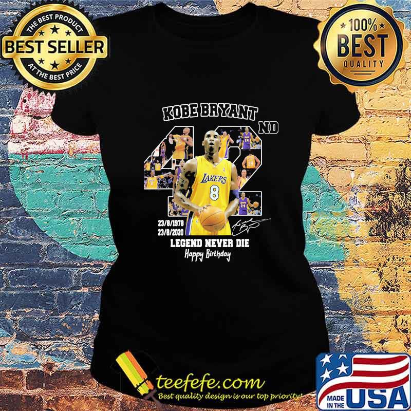 Kobe bryant 42nd 1978 2020 legend never die happy birthday signature s Ladies tee Kobe bryant 42nd 1978 2020 legend never die happy birthday signature s Ladies tee