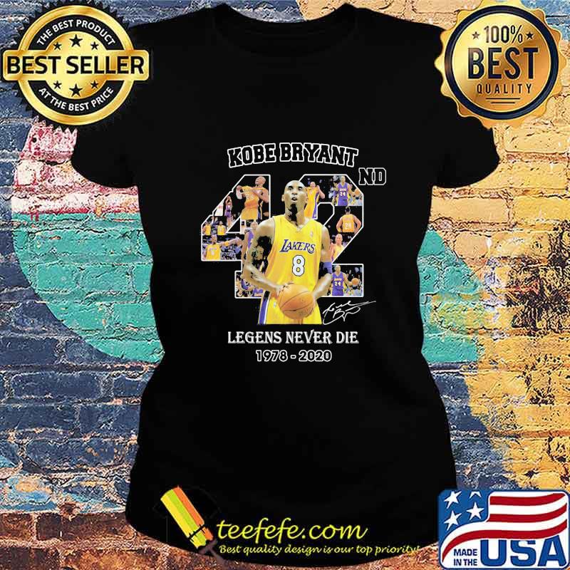 Kobe bryant 42nd legends never die 1978 2020 basketball signature s Ladies tee Kobe bryant 42nd legends never die 1978 2020 basketball signature s Ladies tee