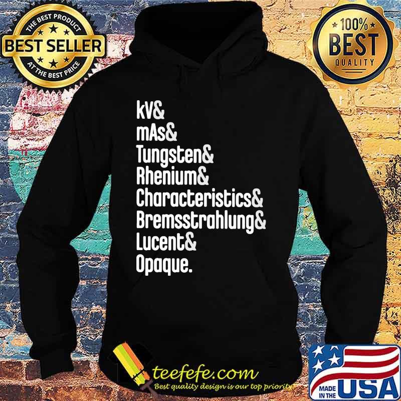 Kv and mas and tungsten and rhenium and characteristics and bremssttrahlung lucent opaque s Hoodie Kv and mas and tungsten and rhenium and characteristics and bremssttrahlung lucent opaque s Hoodie
