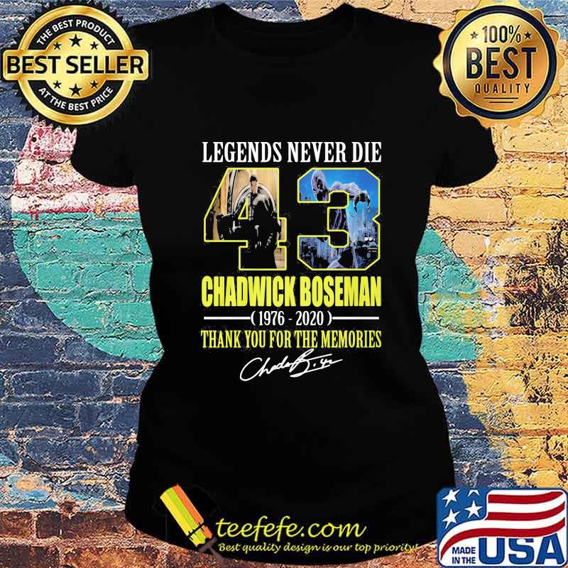 Legends never die 43 rip chadwick 1976 2020 thank you for the memories signatures s Ladies tee Legends never die 43 rip chadwick 1976 2020 thank you for the memories signatures s Ladies tee