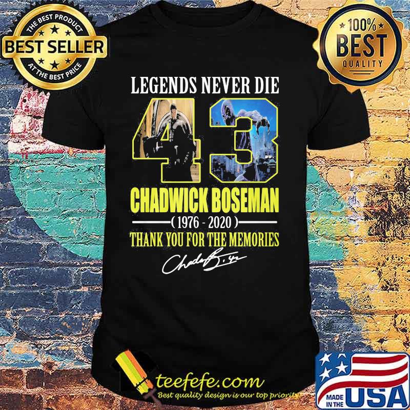 Legends never die 43 rip chadwick 1976 2020 thank you for the memories signatures shirt Legends never die 43 rip chadwick 1976 2020 thank you for the memories signatures shirt