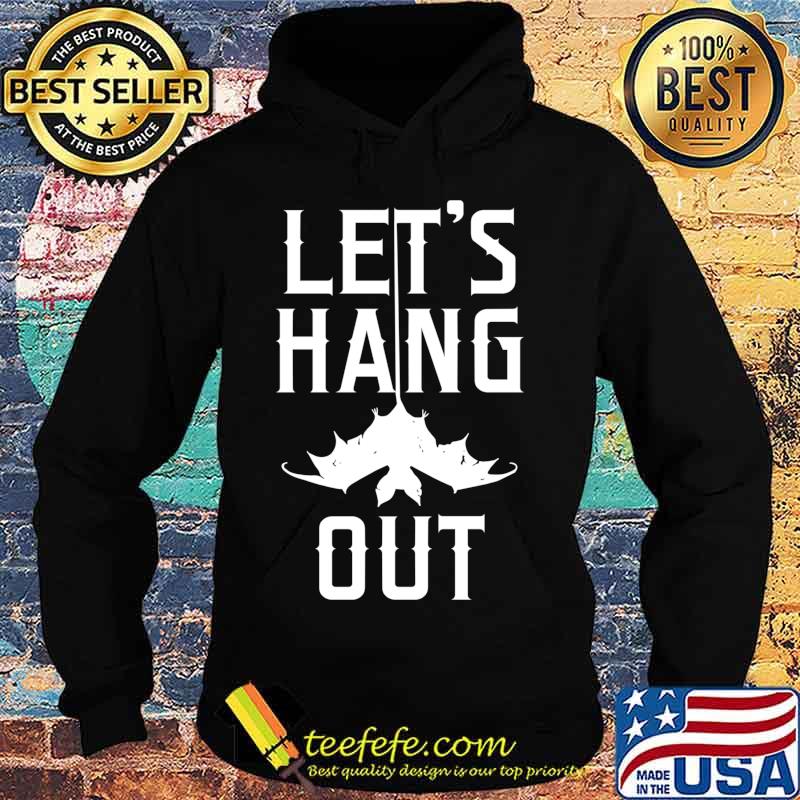 Lets Hang Out Vintage Bat Halloween Costume Party Idea Shirt Hoodie Lets Hang Out Vintage Bat Halloween Costume Party Idea Shirt Hoodie