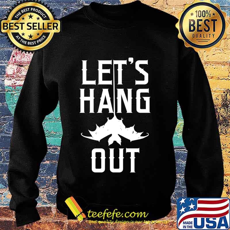 Lets Hang Out Vintage Bat Halloween Costume Party Idea Shirt Sweater Lets Hang Out Vintage Bat Halloween Costume Party Idea Shirt Sweater