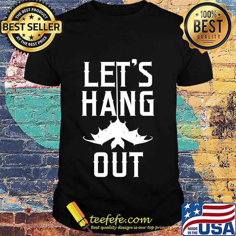 Lets Hang Out Vintage Bat Halloween Costume Party Idea Shirt