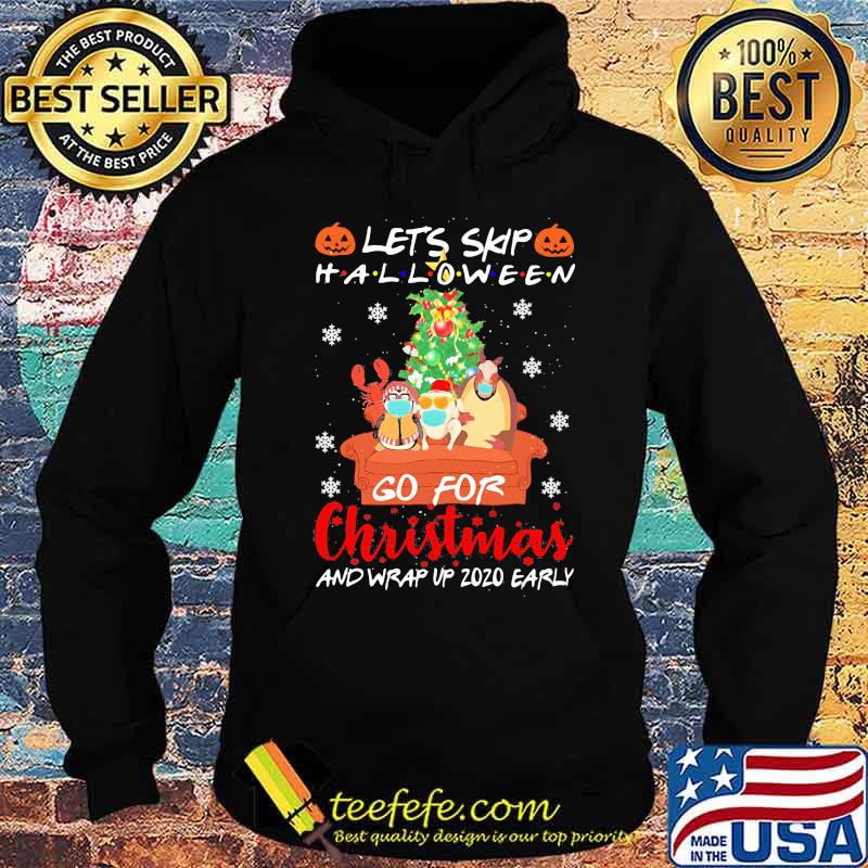 Lets skip halloween go for christmas and wrap vp 2020 early mask s Hoodie Lets skip halloween go for christmas and wrap vp 2020 early mask s Hoodie