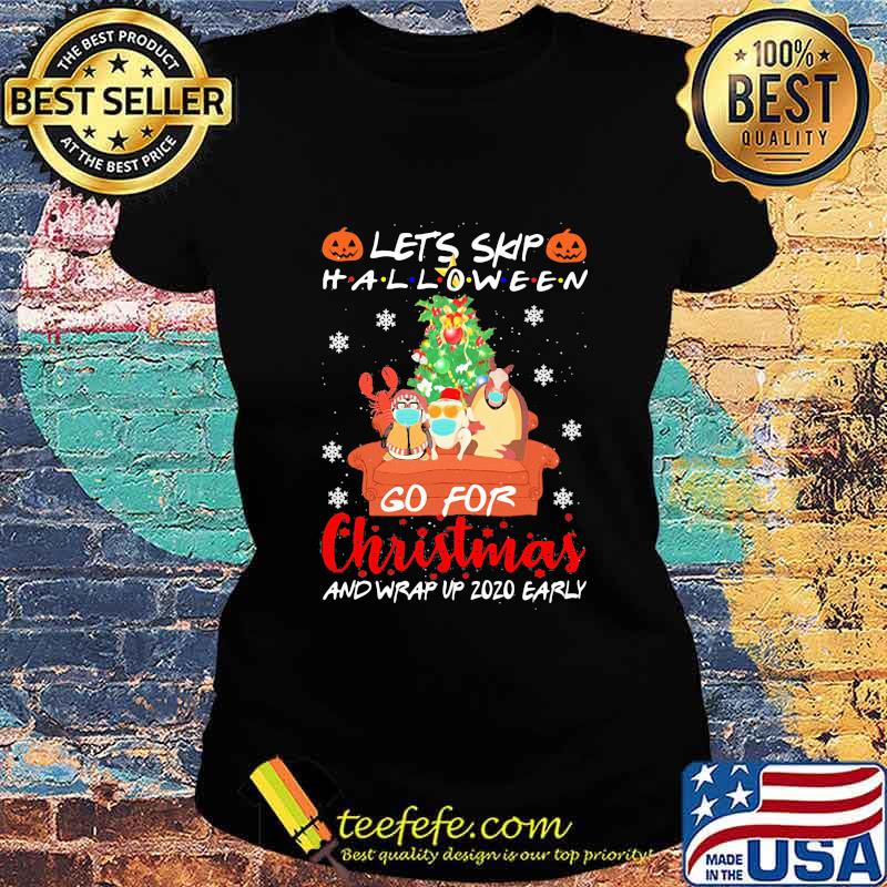 Lets skip halloween go for christmas and wrap vp 2020 early mask s Ladies tee Lets skip halloween go for christmas and wrap vp 2020 early mask s Ladies tee