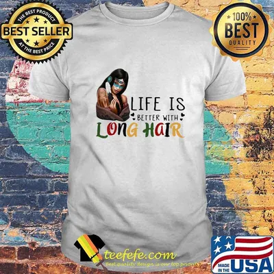 Life Is Better With Long Hair Black Girl Shirt